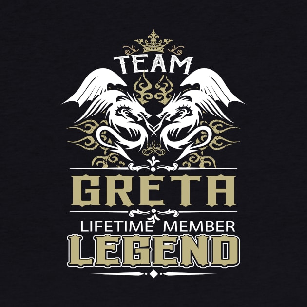 Greta Name T Shirt -  Team Greta Lifetime Member Legend Name Gift Item Tee by yalytkinyq